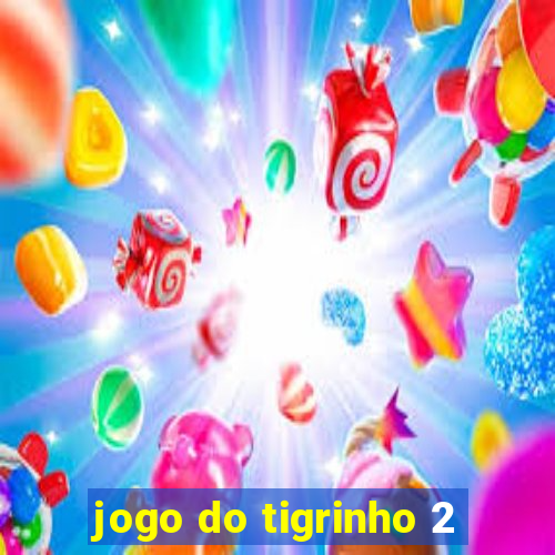 jogo do tigrinho 2